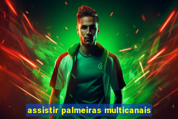 assistir palmeiras multicanais